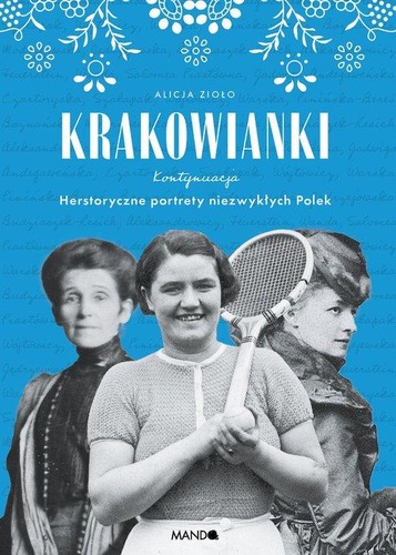 Okładka książki, pt. "Krakowianki : kontynuacja : herstoryczne portrety niezwykłych Polek".