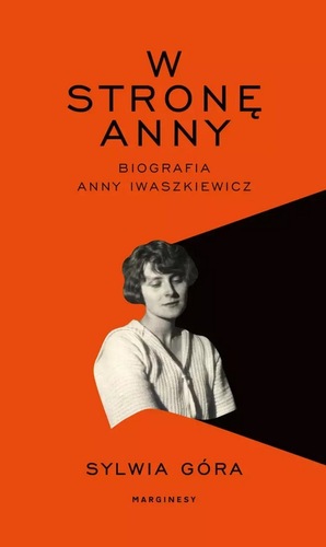 W stronę Anny : biografia Anny Iwaszkiewicz