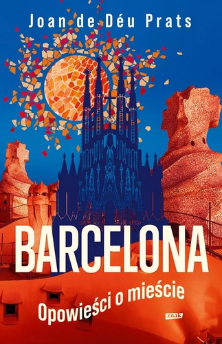 Okładka książki, pt. "Barcelona : opowieści o mieście".