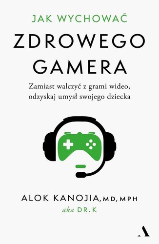 Okładka książki, pt. "Jak wychować zdrowego gamera".
