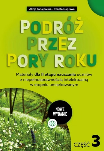 Okładka książki, pt. "Podróż przez pory roku : materiały dla II etapu nauczania uczniów z niepełnosprawnością intelektualną w stopniu umiarkowanym. Cz. 3"