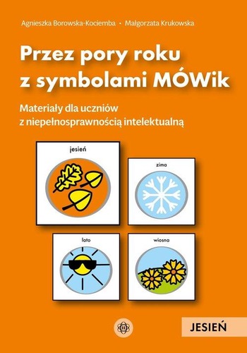 Okładka ksiązki, pt. "Przez pory roku z symbolami MÓWik : materiały dla uczniów z niepełnosprawnością intelektualną : jesień".