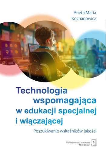 Okładka książki, pt. "Technologia wspomagająca w edukacji specjalnej i włączającej : poszukiwanie wskaźników jakości".