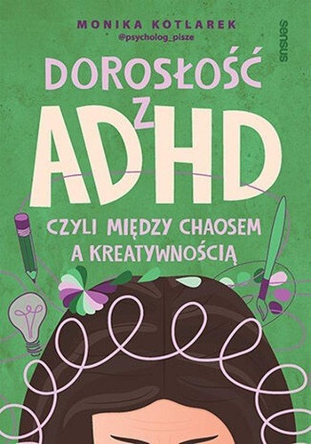 Okładka książki, pt. "Dorosłość z ADHD czyli Między chaosem a kreatywnością".