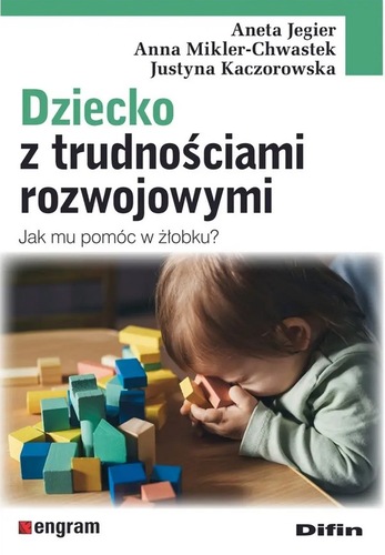 Okładka książki, pt. "Dziecko z trudnościami rozwojowymi : jak mu pomóc w żłobku?".