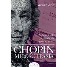 Okładka książki, pt. "Chopin : miłość i pasja".