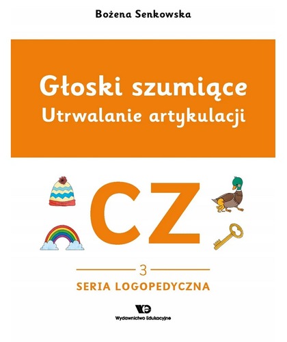 okładka książki, pt. "Głoski szumiące : utrwalanie artykulacji cz".