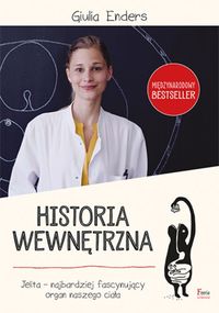 Okładka książki, pt. "Historia wewnętrzna : jelita - najbardziej fascynujący organ naszego ciała".