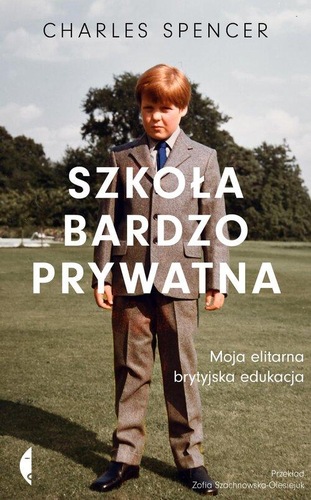 Okładka ksiązki, pt. "Szkoła bardzo prywatna : moja elitarna brytyjska edukacja".
