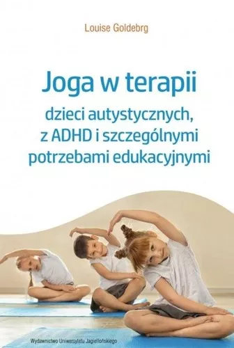 okładka książki, pt. "Joga w terapii dzieci autystycznych, z ADHD i szczególnymi potrzebami edukacyjnymi".
