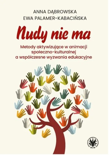 okładka książki, pt. "Nudy nie ma : metody aktywizujące w animacji społeczno-kulturalnej a współczesne wyzwania edukacyjne".