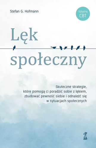 okładka książki, pt. "Lęk społeczny : skuteczne strategie, które pomogą ci poradzić sobie z lękiem".