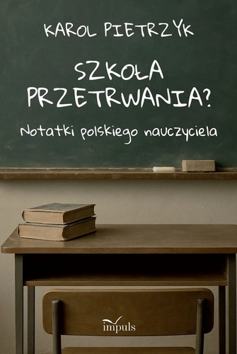 okładka skiążki, pt. "Szkoła przetrwania? : notatki polskiego nauczyciela".