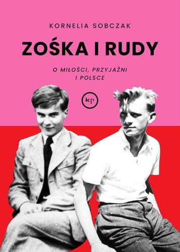 okładka ksiązki, pt. "Zośka i Rudy : o miłości, przyjaźni i Polsce".