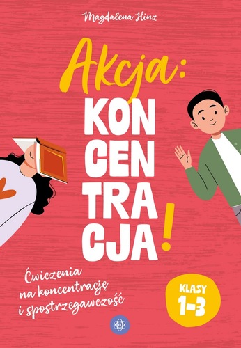 okładka ksiązki, pt. "Akcja: koncentracja! ćwiczenia na koncentrację i spostrzegawczość : klasy 1-3".
