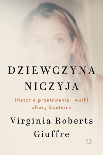 okładka książki, pt. "Dziewczyna niczyja : historia przetrwania i walki ofiary Epsteina".