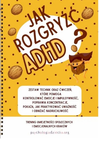 okładka książki, pt. "Jak rozgryźć ADHD? : zestaw technik oraz ćwiczeń, które pomogą kontrolować emocje i impulsywność, poprawią koncentrację, pokażą, jak praktykować uważność i obniżać nadruchliwość : 8-12 lat".