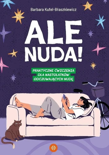 okładka książki, pt. "Ale nuda! : praktyczne ćwiczenia dla nastolatków odczuwających nudę".