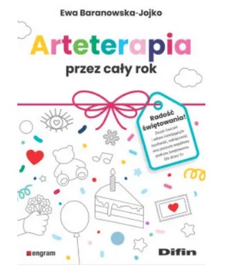 okładka książki, pt. " Arteterapia przez cały rok : radość świętowania ! Zeszyt ćwiczeń i zabaw rozwijających życzliwość, wdzięczność oraz poczucie wspólnoty podczas świętowania ".
