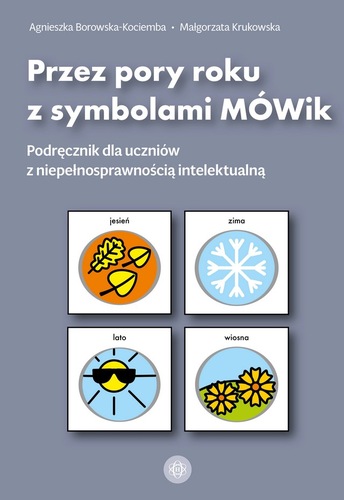 okładka książki, pt. "Przez pory roku z symbolami MÓWik : podręcznik dla uczniów z niepełnosprawnością intelektualną".