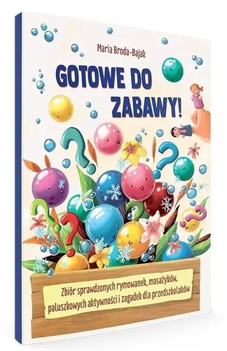 okładka książki, pt. "Gotowe do zabawy! : zbiór sprawdzonych rymowanek, masażyków, paluszkowych aktywności i zagadek dla przedszkolaków".
