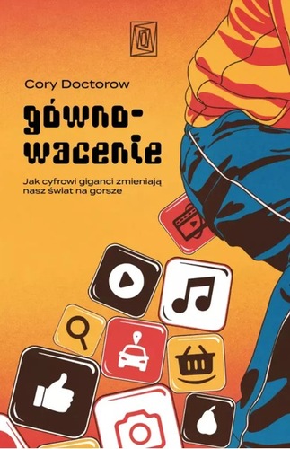 okładka ksiązki, pt. "Gównowacenie : jak cyfrowi giganci zmieniają nasz świat na gorsze".