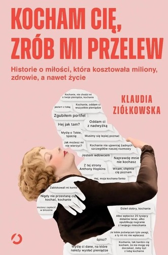 okładka książki, pt. "Kocham cię, zrób mi przelew : historie o miłości, która kosztowała miliony, zdrowie, a nawet życie".