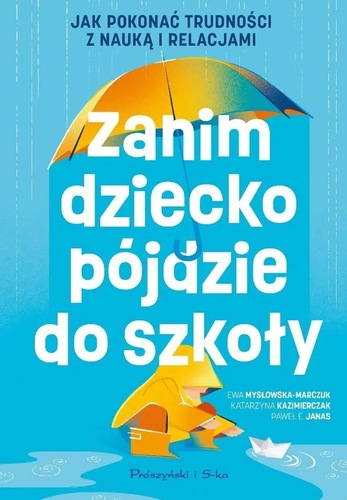 okładka książki, pt. "Zanim dziecko pójdzie do szkoły : jak pokonać trudności z nauką i relacjami".
